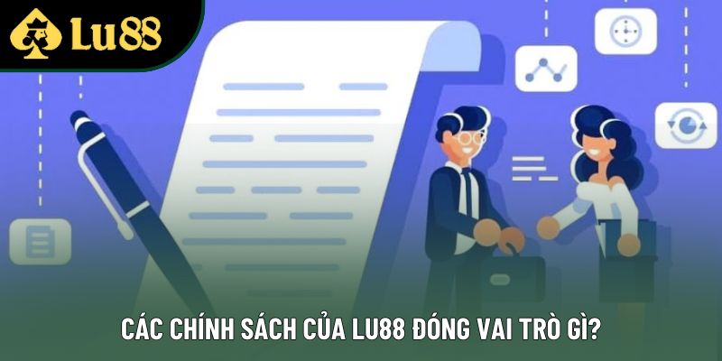 Các chính sách của Lu88 đóng vai trò gì? Các chính sách của Lu88 đóng vai trò gì?