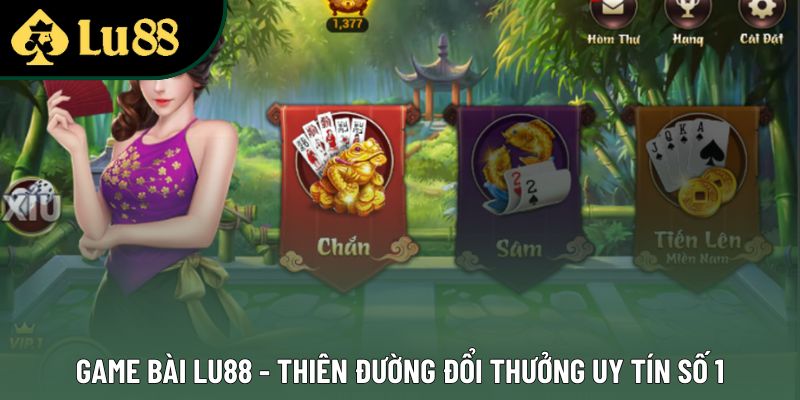 Game Bài Lu88 - Thiên Đường Đổi Thưởng Uy Tín Số 1