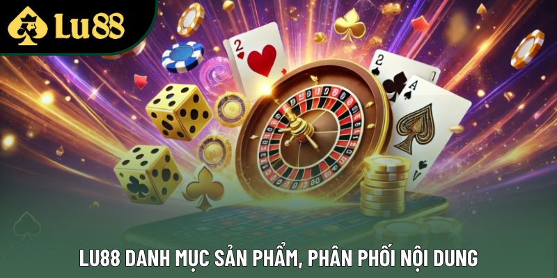 Lu88 danh mục sản phẩm, phân phối nội dung Lu88 danh mục sản phẩm, phân phối nội dung