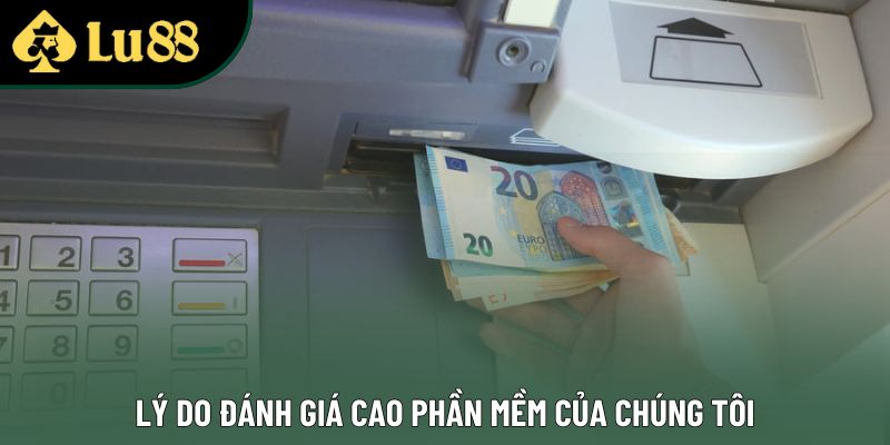 Lý do đánh giá cao phần mềm của chúng tôi Lý do đánh giá cao phần mềm của chúng tôi