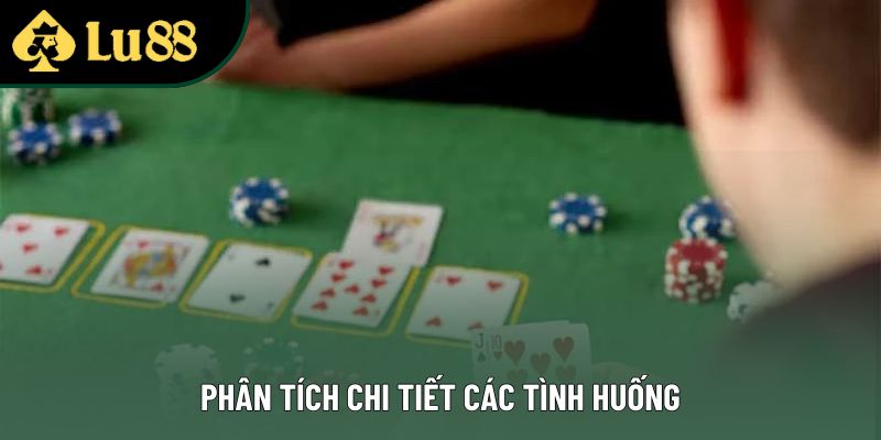 Phân tích chi tiết các tình huống Phân tích chi tiết các tình huống