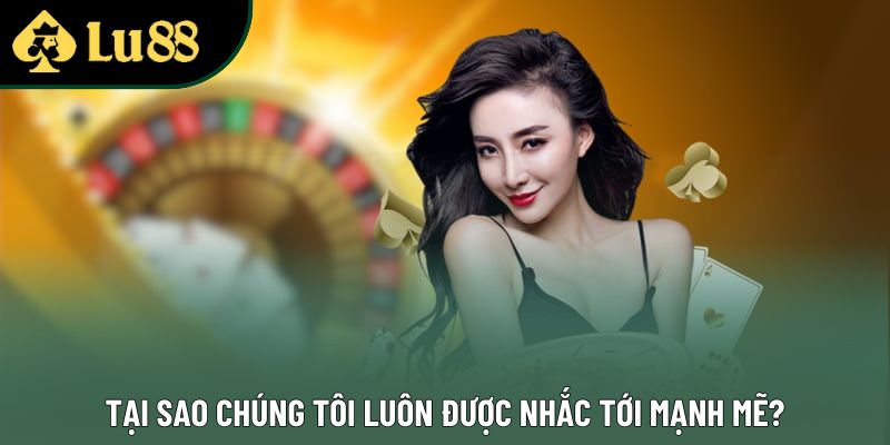 Tại sao chúng tôi luôn được nhắc tới mạnh mẽ? Tại sao chúng tôi luôn được nhắc tới mạnh mẽ?